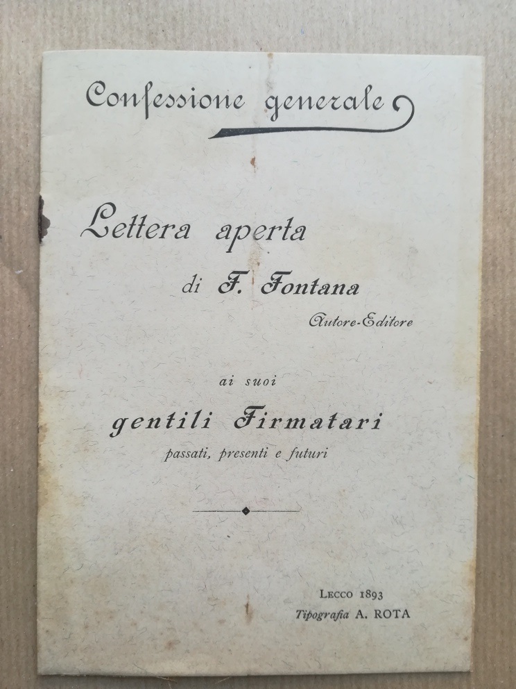 Confessione generale. Lettera aperta di F. Fontana autore-editore ai suoi gentili firmatari passati, presenti e futuri